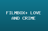 FILMBOX+ Love and Crime