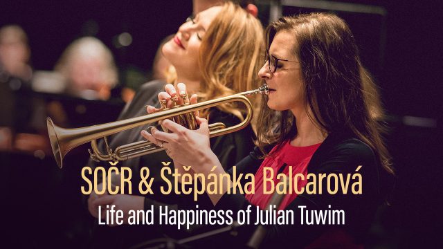 SOČR & Štěpánka Balcarová: Life and Happiness of Julian Tuwim